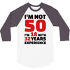 i am not 50 3/4 Sleeve Shirt