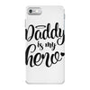Daddy is my Hero iPhone 7 Case