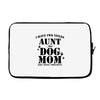 i have two titles aunt and dogmom an i rock them both Laptop sleeve