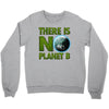 there is no planet  b earth day Crewneck Sweatshirt