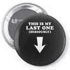 This is My Last One Seriously Pin-back button