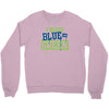 i bleed blue and green Crewneck Sweatshirt