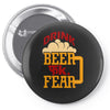 drink beer fuck fear Pin-back button