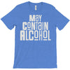 may contain alcohol T-Shirt
