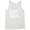 I&rsquo;M not the Step Papa I&rsquo;M The Papa That STEPPED UP Tank Top
