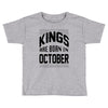 kings are born in october Toddler T-shirt