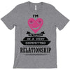 I Am Actually In A Very Commited Relationship T-Shirt