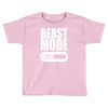 beast mode on Toddler T-shirt