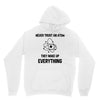Never Trust An Atom Unisex Hoodie