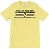 what if i told you T-Shirt