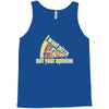 i want pizza not your opinion Tank Top