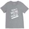 dont know me dont bro me V-Neck Tee