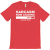 sarcasm now loading mens T-Shirt