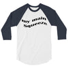 my main queeze 3/4 Sleeve Shirt
