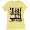 Just One More Wine I Promise Ladies Fitted T-Shirt