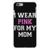 i wear pink for my mom breast cancer iPhone 6 Plus/6s Plus Case