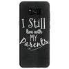 I Still Live With My Parents Samsung Galaxy S8