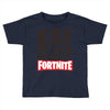EAT SLEEP FORTNITE Toddler T-shirt