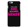 Only The Best Moms Get Promoted To Mamaw iPhone 6/6s Plus Case