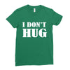 i don't hug Ladies Fitted T-Shirt