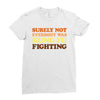 Surely Not Everybody Was Kung Fu Fighting Ladies Fitted T-Shirt