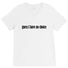 guess i have no choice V-Neck Tee