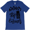never stop exploring T-Shirt