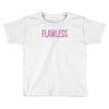 flawless Toddler T-shirt