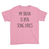 my brain is 85% song lyrics Youth Tee
