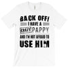 back off i have a crazy pappy and i'm not afraid to user him T-Shirt