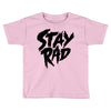 Stay Rad Toddler T-shirt