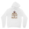 keep calm have it Hoodie