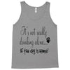 IT'S NOT REALLY DRINKING ALONE Tank Top