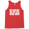 no airbags we die like real men Tank Top