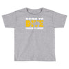 born to dive forced to work Toddler T-shirt