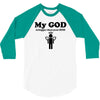 my god is bigger than your god 3/4 Sleeve Shirt