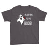 im here for the boos Youth Tee