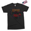 give me cofee or wine Exclusive T-shirt