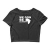 we gon alright Crop Top