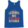 legends are born in october Tank Top