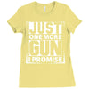 Just One More Gun I Promise Ladies Fitted T-Shirt