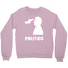 politics Crewneck Sweatshirt