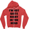 i'm not quite right in the head Zipper Hoodie