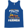 I Was Once A Polite Well Mannered Young Lady And The I Became A Farmer Tank Top