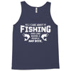 All I Care About Is Fishing And Like Maybe 3 People And Beer Tank Top