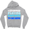 i stopped playing fortnite to be here Zipper Hoodie