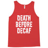 death before decaf Tank Top