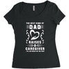 The Best Kind of Dad Raises a Caregiver Yes, She Bought Me This Shirt Women's Triblend Scoop T-shirt