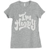 i'm happy Ladies Fitted T-Shirt