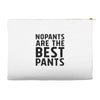 no pants are the best pants Accessory Pouches